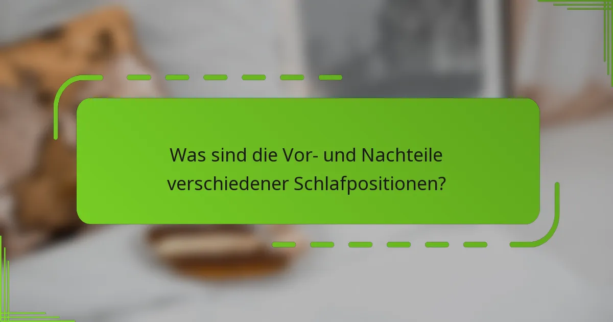 Was sind die Vor- und Nachteile verschiedener Schlafpositionen?